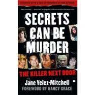 Secrets Can Be Murder The Killer Next Door by Velez-Mitchell, Jane; Grace, Nancy, 9780743299374