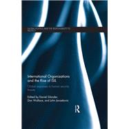 International Organizations and The Rise of ISIL: Global Responses to Human Security Threats by Bellamy; Alex J., 9781138689374