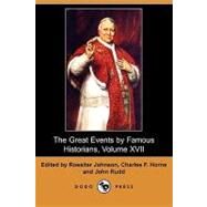 The Great Events by Famous Historians, Volume XVII by Johnson, Rossiter; Horne, Charles F.; Rudd, John, 9781406599374