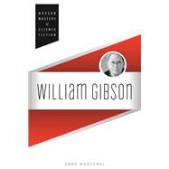 William Gibson by Westfahl, Gary, 9780252079375