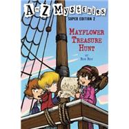 A to Z Mysteries Super Edition 2: Mayflower Treasure Hunt by Roy, Ron; Gurney, John Steven, 9780375839375