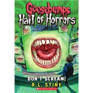Don't Scream! (Goosebumps Hall of Horrors #5) by Stine, R.L., 9780545289375
