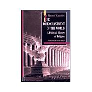 The Disenchantment of the World by Gauchet, Marcel; Burge, Oscar; Taylor, Charles, 9780691029375