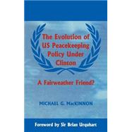 The Evolution of Us Peacekeeping Policy Under Clinton by MacKinnon,Michael G., 9780714649375