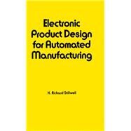 Electronic Product Design for Automated Manufacturing by Stillwell; Richard, 9780824779375
