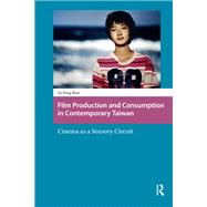 Film Production and Consumption in Contemporary Taiwan by Ya-Feng Mon, 9781041179375