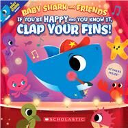 If You're Happy and You Know It, Clap Your Fins (Baby Shark and Friends) by Bajet, John John, 9781338729375
