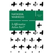 Is Affirmative Action Fair? The Myth of Equity in College Admissions by Warikoo, Natasha K., 9781509549375