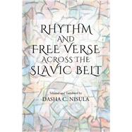 Rhythm and Free Verse Across the Slavic Belt by Burich, Vladimir; Kupriyanov, Vyacheslav; Nisula, Dasha C., 9781550969375