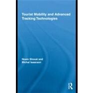Tourist Mobility and Advanced Tracking Technologies by Shoval, Noam; Isaacson, Michal, 9780203869376
