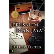 From Jerusalem to Irian Jaya : A Biographical History of Christian Missions by Ruth A. Tucker, 9780310239376
