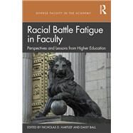 Racial Battle Fatigue in Faculty by Hartlep, Nicholas D.; Ball, Daisy, 9780367149376