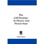 The Cell Doctrine: Its History and Present State by Tyson, James, 9780548319376