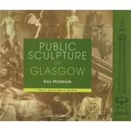 Public Sculpture of Glasgow by McKenzie, Ray, 9780853239376