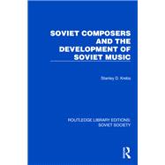 Soviet Composers and the Development of Soviet Music by Stanley Dale Krebs, 9781032879376