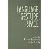 Language, Gesture, and Space by Emmorey,Karen;Emmorey,Karen, 9781138979376