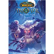 The Spiral Path (World of Warcraft: Traveler, Book 2) by Weisman, Greg, 9781338029376