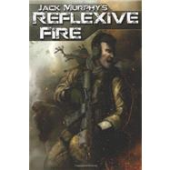 Reflexive Fire by Murphy, Jack, 9781461099376