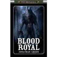 Pax Britannia: Blood Royal by Green, Jonathan, 9781907519376