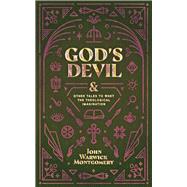 God's Devil And Other Tales to Whet the Theological Imagination by Montgomery, John Warwick, 9781948969376