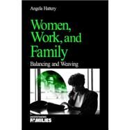 Women, Work, and Families : Balancing and Weaving by Angela Jean Hattery, 9780761919377