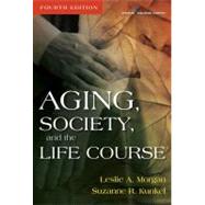 Aging, Society, and the Life Course by Morgan, Leslie A.; Kunkel, Suzanne R., Ph.D., 9780826119377