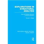 Explorations in Structural Analysis: Dual and Multiple Networks of Social Interaction by Breiger; Ronald L., 9781138969377