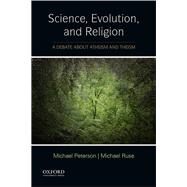 Science, Evolution, and Religion A Debate about Atheism and Theism by Peterson, Michael; Ruse, Michael, 9780199379378