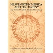 Heaven Born Merida and Its Destiny by Edmonson, Munro S., 9780292719378
