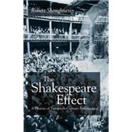 The Shakespeare Effect A History of Twentieth-Century Performance by Shaughnessy, Robert, 9780333779378