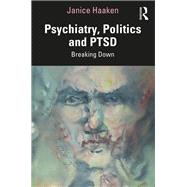 Psychiatry, Politics and Ptsd by Haaken, Janice, 9780367819378