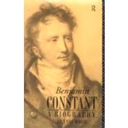 Benjamin Constant: A Biography by Wood,Dennis, 9780415019378