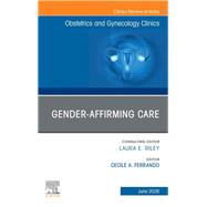 Gender-Affirming Care, An Issue of Obstetrics and Gynecology Clinics of North America by Cecile A. Ferrando, 9780443429378