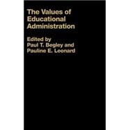 The Values of Educational Administration: A Book of Readings by Begley,Paul;Begley,Paul, 9780750709378