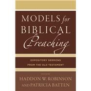 Models for Biblical Preaching by Robinson, Haddon W.; Batten, Patricia, 9780801049378