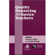 Quality Mentoring for Novice Teachers by Odell, Sandra J.; Huling, Leslie, 9780912099378