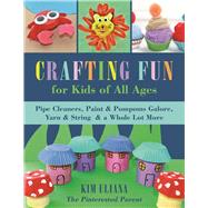 Crafting Fun for Kids of All Ages by Uliana, Kim, 9781510719378