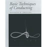 Basic Techniques of Conducting by Phillips, Kenneth H., 9780195099379
