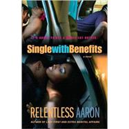 Single with Benefits by Aaron, Relentless, 9780312359379