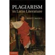 Plagiarism in Latin Literature by Mcgill, Scott, 9781107019379