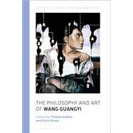 The Philosophy and Art of Wang Guangyi by Andina, Tiziana; Onnis, Erica, 9781350019379
