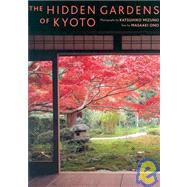 The Hidden Gardens of Kyoto by Mizuno, Katsuhiko; Ono, Masaaki, 9784770029379