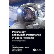 Psychology and Human Performance in Space Programs by Lauren Blackwell Landon; ?Kelley J. Slack; ?Eduardo Salas, 9780367559380