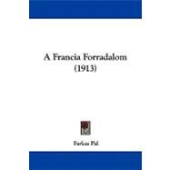 A Francia Forradalom by Pal, Farkas, 9781104009380