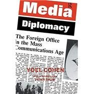 Media Diplomacy: The Foreign Office in the Mass Communications Age by Cohen,Yoel, 9781138459380