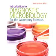 Introduction to Diagnostic Microbiology for the Laboratory Sciences by Maria Dannessa Delost, 9781284059380