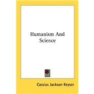 Humanism and Science by Keyser, Cassius Jackson, 9781432559380