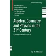 Algebra, Geometry, and Physics in the 21st Century by Auroux, Denis; Katzarkov, Ludmil; Pantev, Tony; Soibelman, Yan; Tschinkel, Yuri, 9783319599380