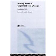 Making Sense of Organizational Change by Helms-Mills,Jean, 9780415369381