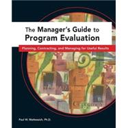 The Manager's Guide to Program Evaluation by Mattessich, Paul W., 9780940069381